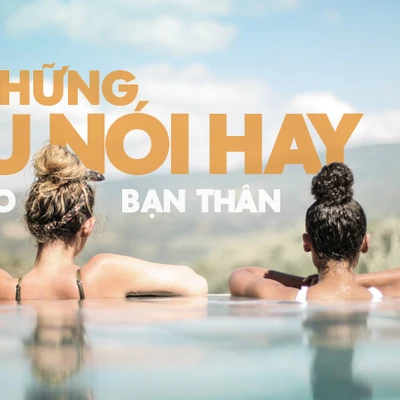câu nói hay gửi cho bạn thân 0