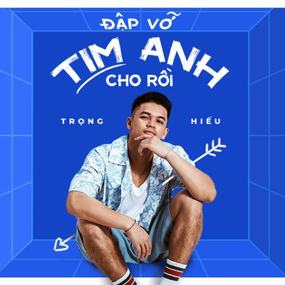 Trọng Hiếu tung MV Đập vỡ tim anh cho rồi