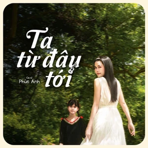 ca sĩ Phúc Anh ra mắt MV “Ta Từ Đâu Tới”