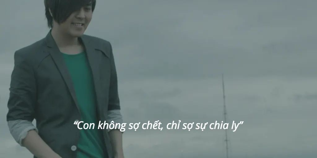 “Con không sợ chết, chỉ sợ sự chia ly”