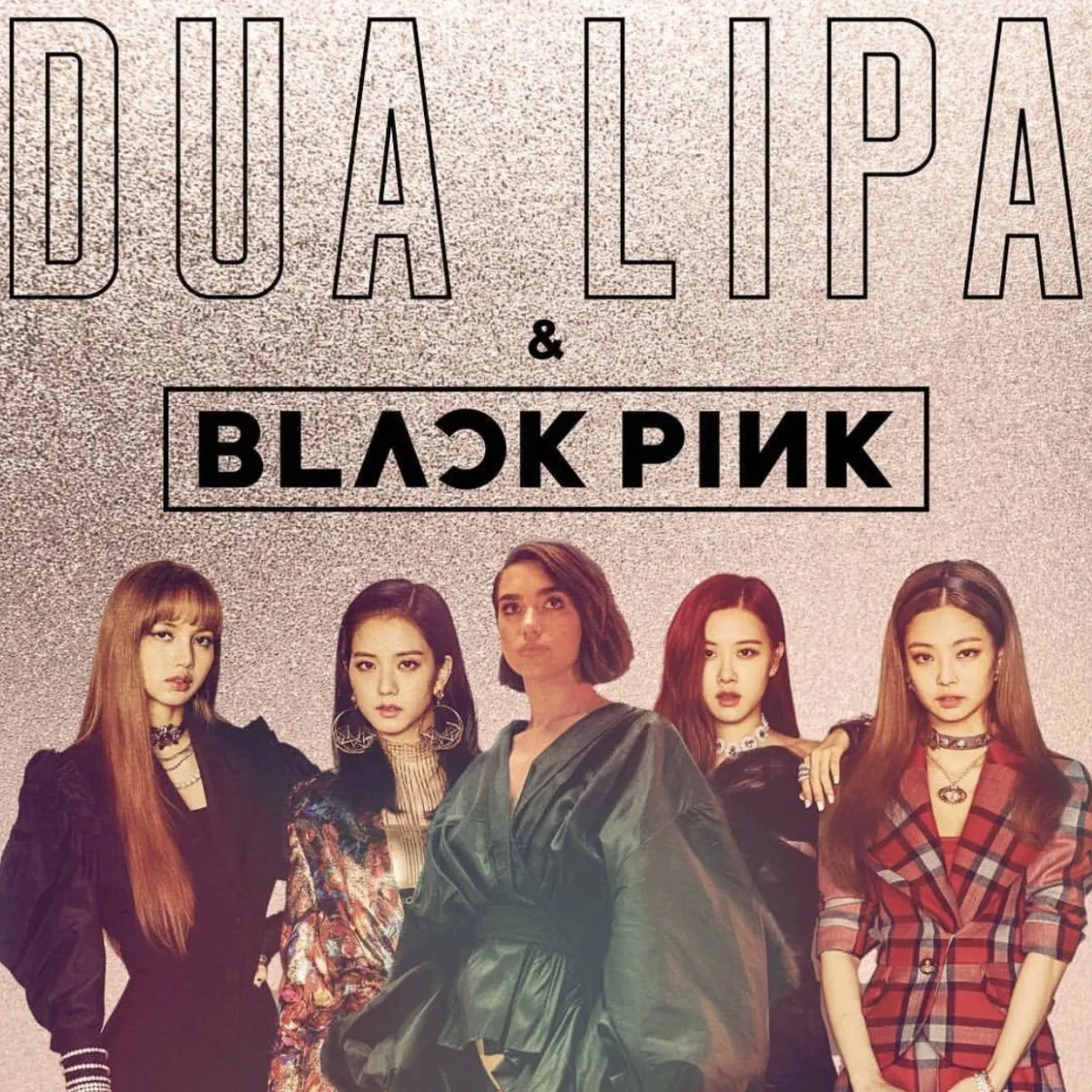 Kiss and Make Up - Dua Lipa (ft. BLACKPINK)