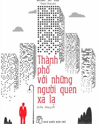 Tiểu thuyết Hàn Quốc: Thành Phố Với Những Người Quen Xa Lạ