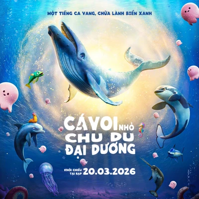 Phim hoạt hình "Cá Voi Nhỏ Chu Du Đại Dương" dành cho cả gia đình ra rạp tháng 3.